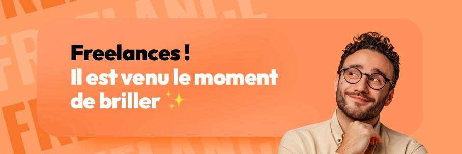 Freelances ! Il est venu le moment de briller